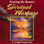 Praying the Rosary for Spiritual Warfare