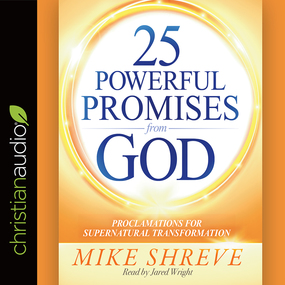 25 Powerful Promises from God: Proclamations for Supernatural Transformation