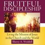 Fruitful Discipleship: Living the Mission of Jesus in the Church and the World