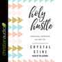 Holy Hustle: Embracing a Work-Hard, Rest-Well Life