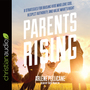 Parents Rising: 8 Strategies for Raising Kids Who Love God, Respect Authority, and Value What's Right