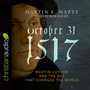 October 31, 1517: Martin Luth…