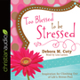 Too Blessed to Be Stressed: Inspiration for Climbing Out of Life's Stress-Pool