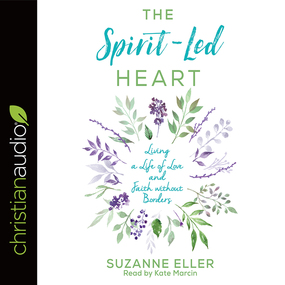 The Spirit-Led Heart: Living a Life of Love and Faith without Borders