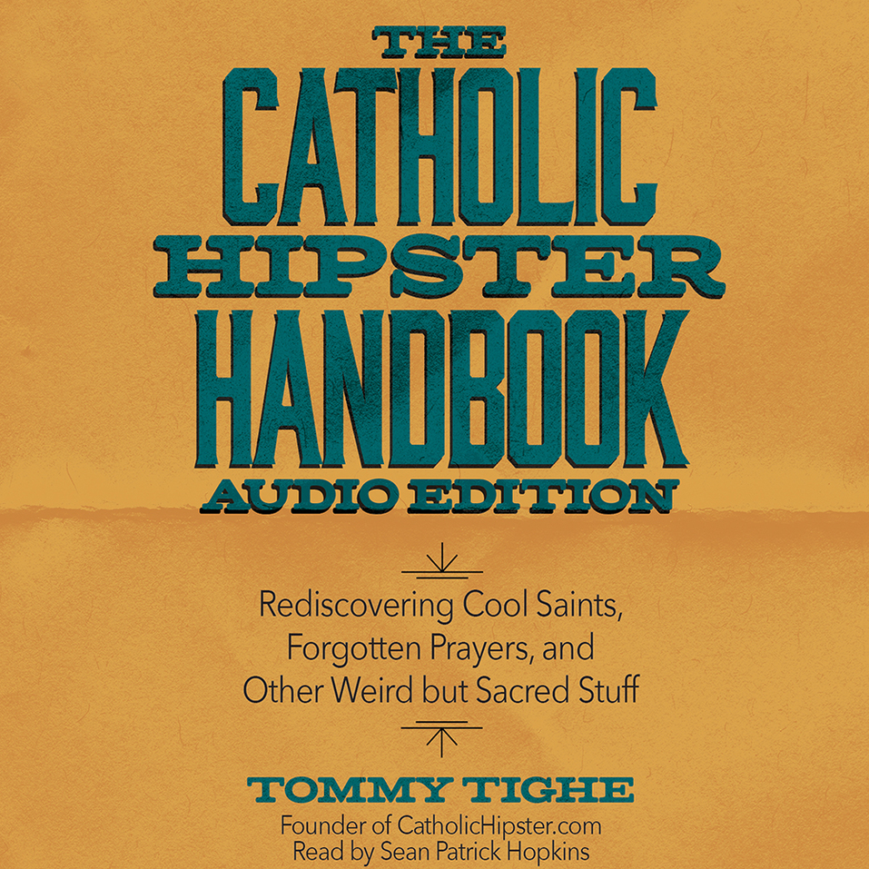 The Catholic Hipster Handbook: Audio Edition: Rediscovering Cool Saints,  Forgotten Prayers, and Other Weird but Sacred Stuff - Olive Tree Bible  Software