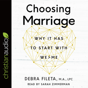 Choosing Marriage: Why It Has to Start with We>Me