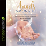 Angels Among Us: Extraordinary Encounters with Heavenly Beings