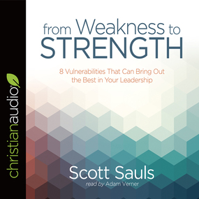 From Weakness to Strength: 8 Vulnerabilities That Can Bring Out the Best in Your Leadership