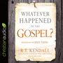 Whatever Happened to the Gospel?: Rediscover the Main Thing