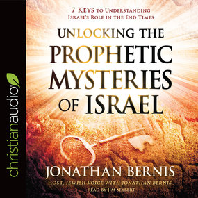 Unlocking the Prophetic Mysteries of Israel: 7 Keys to Understanding Israel's Role in the End-Times