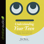 Understanding Your Teen: Shaping Their Character, Facing Their Realities