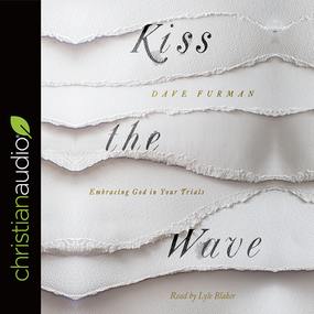 Kiss the Wave: Embracing God in Your Trials