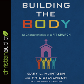 Building the Body: 12 Characteristics of a Fit Church