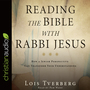 Reading the Bible with Rabbi Jesus: How a Jewish Perspective Can Transform Your Understanding