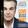 Love Like You've Never Been Hurt: Hope, Healing and the Power of an Open Heart
