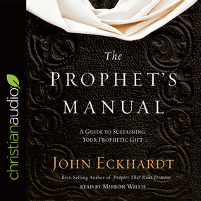 The Prophet's Manual: A Guide to Sustaining Your Prophetic Gift