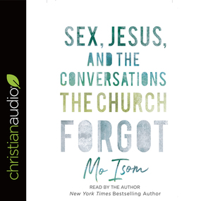 Sex, Jesus, and the Conversations the Church Forgot