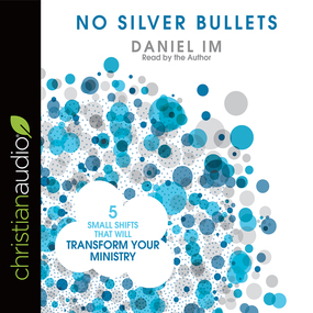 No Silver Bullets: Five Small Shifts that will Transform Your Ministry