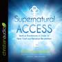 Supernatural Access: Removing Roadblocks in Order to Hear God and Receive Revelation