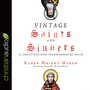 Vintage Saints and Sinners: 25 Christians Who Transformed My Faith