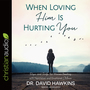 When Loving Him Is Hurting You: Hope and Help for Women Dealing With Narcissism and Emotional Abuse