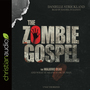 The Zombie Gospel: The Walking Dead and What it Means to Be Human