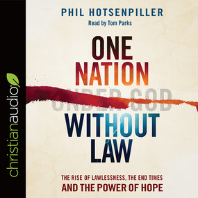 One Nation without Law: The Rise of Lawlessness, the End Times and the Power of Hope