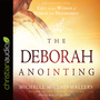 The Deborah Anointing: Embracing the Call to be a Woman of Wisdom and Discernment