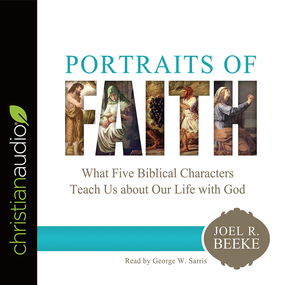 Portraits of Faith: What Five Biblical Characters Teach Us About Our Life with God