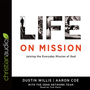 Life on Mission: Joining the Everyday Mission of God