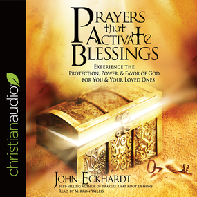 Prayers that Activate Blessings: Experience the Protection, Power & Favor of God for You & Your Loved Ones