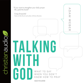 Talking with God: What to Say When You Don't Know How to Pray