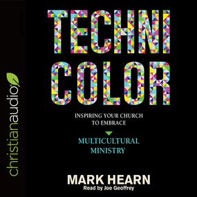 Technicolor: Inspiring Your Church to Embrace Multicultural Ministry