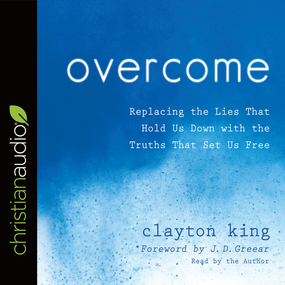Overcome: Replacing the Lies That Hold Us Down with the Truths That Set Us Free