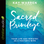 Sacred Privilege: Your Life and Ministry as a Pastor's Wife