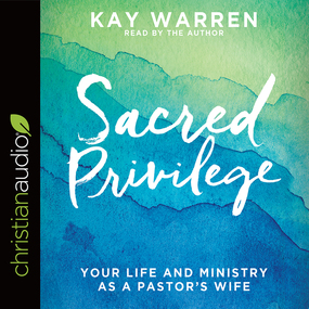 Sacred Privilege: Your Life and Ministry as a Pastor's Wife