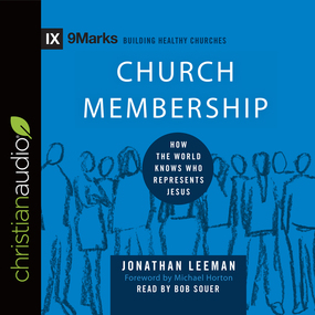 Church Membership: How the World Knows Who Represents Jesus