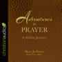 Adventures in Prayer: A 40-Day Journey