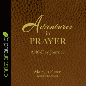 Adventures in Prayer: A 40-Day Journey