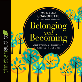 Belonging and Becoming: Creating a Thriving Family Culture