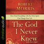 The God I Never Knew: How Real Friendship with the Holy Spirit Can Change Your Life