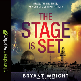 The Stage Is Set: Israel, the End Times, and Christ's Ultimate Victory