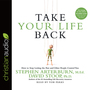 Take Your Life Back: How to Stop Letting the Past and Other People Control You