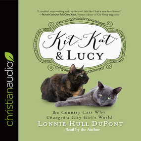 Kit Kat and Lucy: The Country Cats Who Changed a City Girl's World