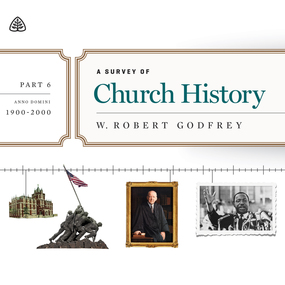 A Survey of Church History, Part 6: A.D. 1900-2000