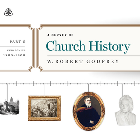 A Survey of Church History, Part 5: A.D. 1800-1900