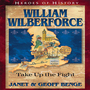 William Wilberforce: Take Up The Fight