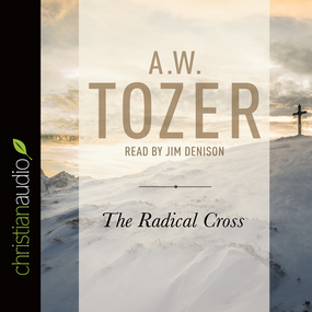 The Radical Cross: Living the Passion of Christ