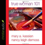 True Woman 101: Divine Design: An Eight-Week Study on Biblical Womanhood