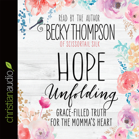 Hope Unfolding: Grace-Filled Truth for the Momma's Heart